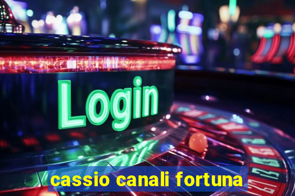 cassio canali fortuna